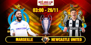 Soi Kèo Marseille Vs Newcastle United 3h00 26_11 - UEFA Champions League